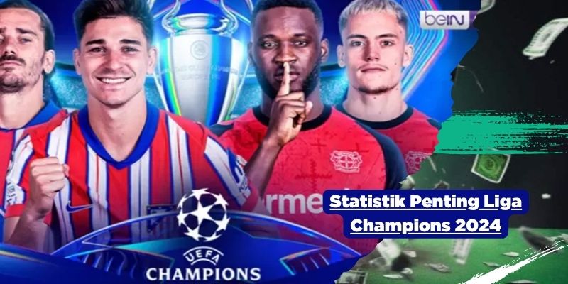 Statistik Penting Liga Champions 2024